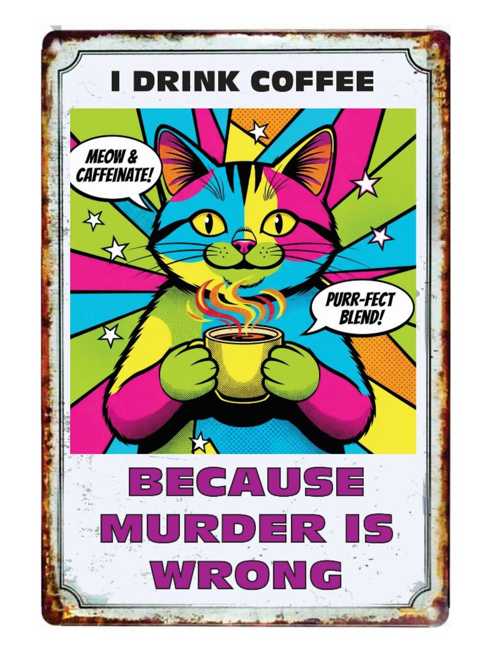 Funny Cat Sign I drink Coffee Becasue Murder is Wrong Metal Tin Sign 8x12